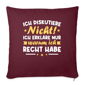 Ich diskutiere nicht erkläre warum ich recht habe - Sofakissenbezug 45 x 45 cm - Burgunderrot - Vorne