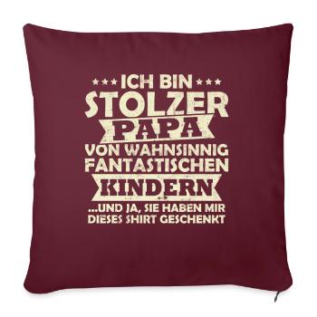 Ich bin stolzer Papa von wahnsinnig fantastischen - Sofakissenbezug 45 x 45 cm - Burgunderrot - Vorne