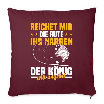 Reichet mir die rute ihr der könig will angeln! - Sofakissenbezug 45 x 45 cm - Burgunderrot - Vorne