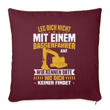 Leg dich nicht mit einem baggerfahrer - Sofakissenbezug 45 x 45 cm - Burgunderrot - Vorne