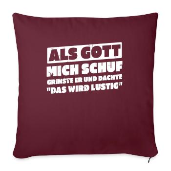 Als Gott Mich Schuf Dachte Das Wird Lustig - Sofakissenbezug 45 x 45 cm - Burgunderrot - Vorne