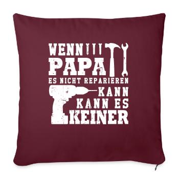 Si papa ne peut pas le réparer, personne ne le peut - Housse de coussin décorative 45 x 45 cm - bordeaux - Devant
