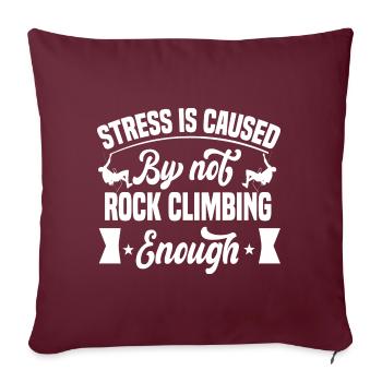 Stress is caused by not rock climbing enough - Sofakissenbezug 45 x 45 cm - Burgunderrot - Vorne