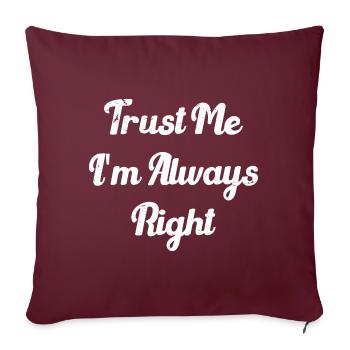 Faites-moi confiance, j'ai toujours raison - Housse de coussin décorative 45 x 45 cm - bordeaux - Devant