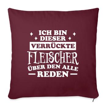 Fleischer Metzger Lustig Spruch Fleischer Geschenk - Sofakissenbezug 45 x 45 cm - Burgunderrot - Vorne