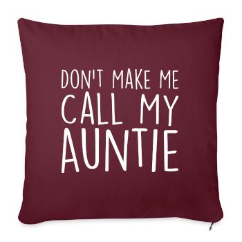 Don't Make Me Call My Auntie T-Shirt Boy Girl - Housse de coussin décorative 45 x 45 cm - bordeaux - Devant
