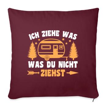 Ich ziehe was was du nicht ziehst Wohnwagen Camper - Sofakissenbezug 45 x 45 cm - Burgunderrot - Vorne
