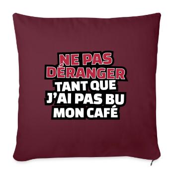 ne pas déranger tant que j'ai pas bu mon café - Housse de coussin décorative 45 x 45 cm - bordeaux - Devant
