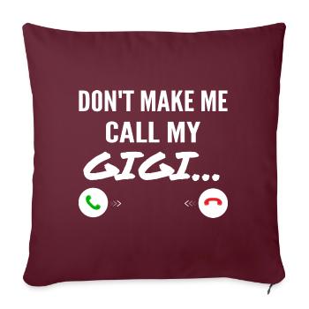 Don't Make Me Call My Gigi - Lustige Enkelkinder - Sofakissenbezug 45 x 45 cm - Burgunderrot - Vorne