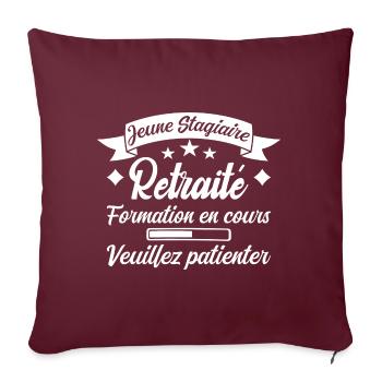 Jeune Stagiaire Retraité Citation Humour - Housse de coussin décorative 45 x 45 cm - bordeaux - Devant