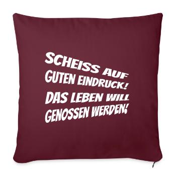 Scheiss auf guten Eindruck das Leben will genossen - Sofakissenbezug 45 x 45 cm - Burgunderrot - Vorne