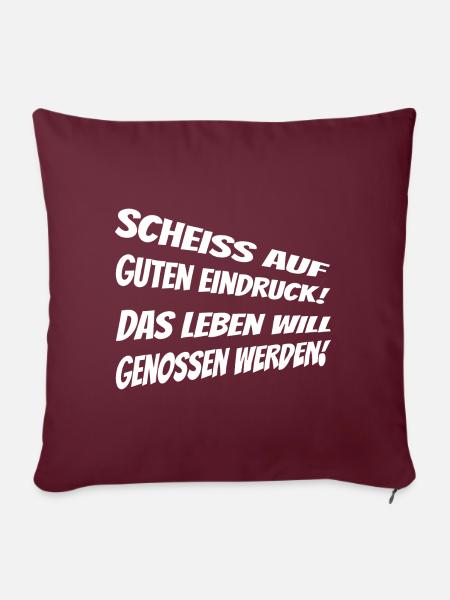 Scheiss auf guten Eindruck das Leben will genossen - Sofakissenbezug 45 x 45 cm - Burgunderrot