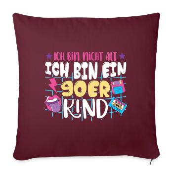 Ich bin nicht alt ich bin ein 90er Kind - Sofakissenbezug 45 x 45 cm - Burgunderrot - Vorne