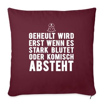 Geheult wird erst wenn... - Sofakissenbezug 45 x 45 cm - Burgunderrot - Vorne