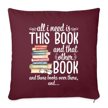 All I Need Is This Book And That Other Book - Sofakissenbezug 45 x 45 cm - Burgunderrot - Vorne