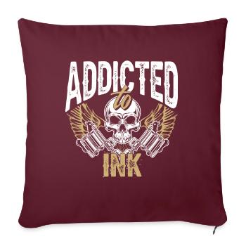 Addicted To Ink Tattoo Tattoo Artist Tattoos Gift - Housse de coussin décorative 45 x 45 cm - bordeaux - Devant