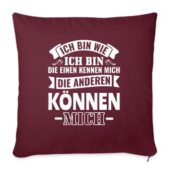 Ich bin wie ich bin die einen kennen mich - Sofakissenbezug 45 x 45 cm - Burgunderrot - Vorne