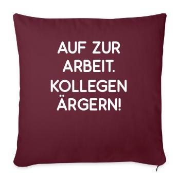 In Arbeit Kollegen Ärgern Job Mitarbeiter Geschenk - Sofakissenbezug 45 x 45 cm - Burgunderrot - Vorne