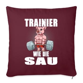 Trainier wie die Sau für einen Tierliebhaber - Sofakissenbezug 45 x 45 cm - Burgunderrot - Vorne