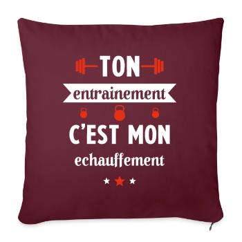 Ton entrainement c'est mon échauffement Humour - Housse de coussin décorative 45 x 45 cm - bordeaux - Devant