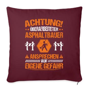 Asphaltbauer Asphaltierer Schwarzstraßenbauer - Sofakissenbezug 45 x 45 cm - Burgunderrot - Vorne