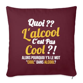 Quoi L'alcool C'est Pas Cool Humour Alcool - Housse de coussin décorative 45 x 45 cm - bordeaux - Devant