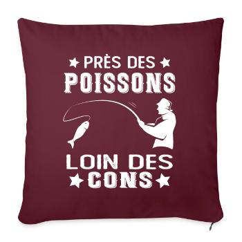 Près Des Poissons Loin Des Cons Drôle Pêcheur - Housse de coussin décorative 45 x 45 cm - bordeaux - Devant