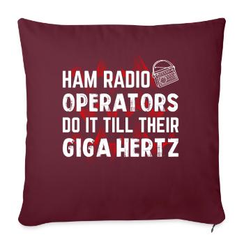 Ham radio operators do it till their giga hertz - Sofakissenbezug 45 x 45 cm - Burgunderrot - Vorne