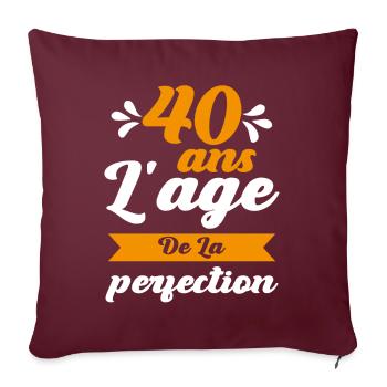 40 ans Anniversaire 40 ans l'age de la perfection - Housse de coussin décorative 45 x 45 cm - bordeaux - Devant