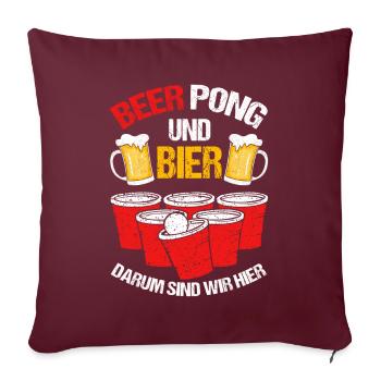 BEER PONG UND BIER DARUM SIND WIR HIER - Sofakissenbezug 45 x 45 cm - Burgunderrot - Vorne