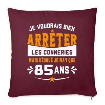 Je Voudrais Bien 85 Ans Humour Cadeau - Housse de coussin décorative 45 x 45 cm - bordeaux - Devant