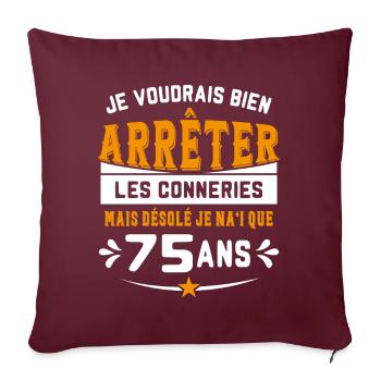 Je Voudrais Bien 75 Ans Humour Cadeau - Housse de coussin décorative 45 x 45 cm - bordeaux - Devant
