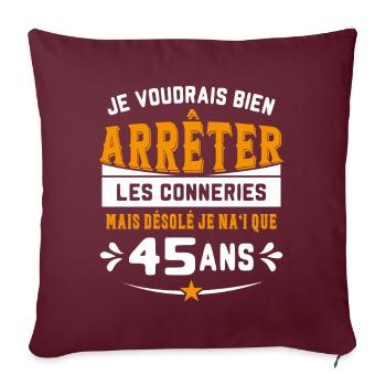 Je Voudrais Bien 45 Ans Humour Cadeau - Housse de coussin décorative 45 x 45 cm - bordeaux - Devant