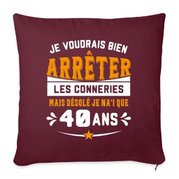 Je Voudrais Bien 40 Ans Humour Cadeau - Housse de coussin décorative 45 x 45 cm - bordeaux - Devant