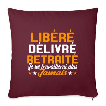 Je suis retraité je ne travaillerais plus jamais - Housse de coussin décorative 45 x 45 cm - bordeaux - Devant