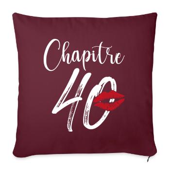 Chapitre 40 Ans Anniversaire Humour Cadeau - Housse de coussin décorative 45 x 45 cm - bordeaux - Devant