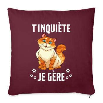 T'inquiète Je Gère Cadeau Humour - Housse de coussin décorative 45 x 45 cm - bordeaux - Devant