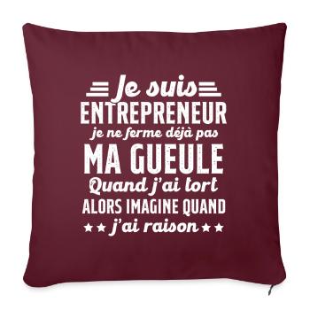 Je suis entrepreneur je ne ferme pas ma gueule - Housse de coussin décorative 45 x 45 cm - bordeaux - Devant