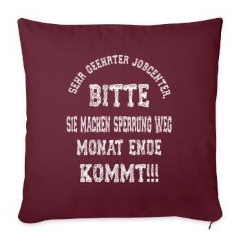 Bitte Job Center... Lustiger Spruch Outfit - Sofakissenbezug 45 x 45 cm - Burgunderrot - Vorne
