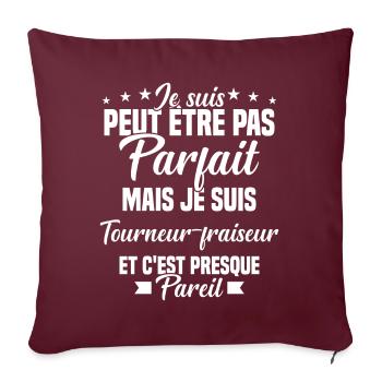 Pas parfait Tourneur Fraiseur Humour Cadeau - Housse de coussin décorative 45 x 45 cm - bordeaux - Devant