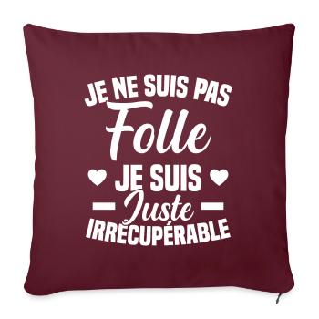 Je Ne Suis Pas Folle Cadeau Humour - Housse de coussin décorative 45 x 45 cm - bordeaux - Devant