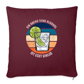 Ein Abend Ohne Alkohol Ist Ginlos Funny Gin Saying - Sofakissenbezug 45 x 45 cm - Burgunderrot - Vorne