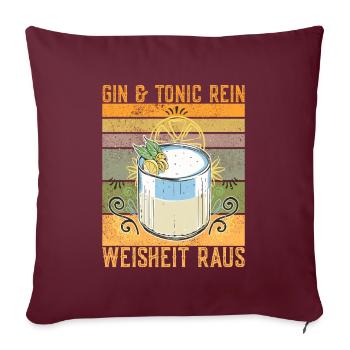 Gin Mit Tonic Rein Weisheit Raus Lustiger Spruch - Sofakissenbezug 45 x 45 cm - Burgunderrot - Vorne