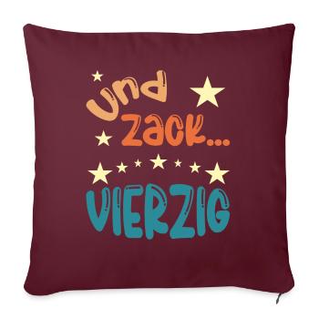 Und zack Vierzig - Sofakissenbezug 45 x 45 cm - Burgunderrot - Vorne