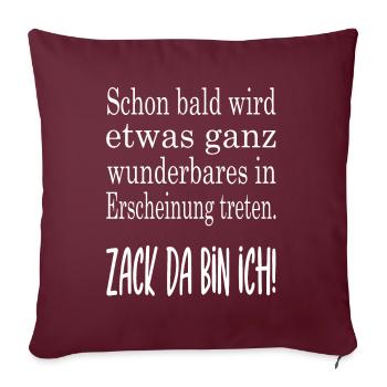Zack da bin ich - Sofakissenbezug 45 x 45 cm - Burgunderrot - Vorne