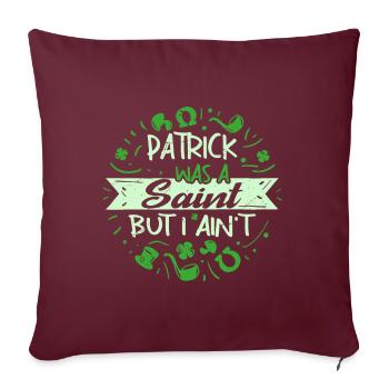 Patrick était un saint mais je ne le suis pas - Housse de coussin décorative 45 x 45 cm - bordeaux - Devant