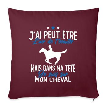 Je suis à cheval - cadeau humour cheval équitation - Housse de coussin décorative 45 x 45 cm - bordeaux - Devant