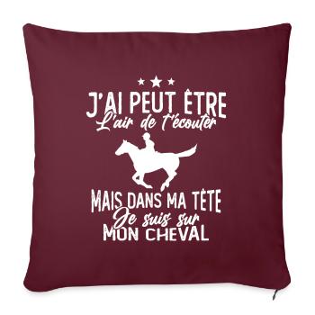 Je suis à cheval - cadeau humour cheval équitation - Housse de coussin décorative 45 x 45 cm - bordeaux - Devant