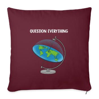 Question Everything I Flat Earth - Sofakissenbezug 45 x 45 cm - Burgunderrot - Vorne