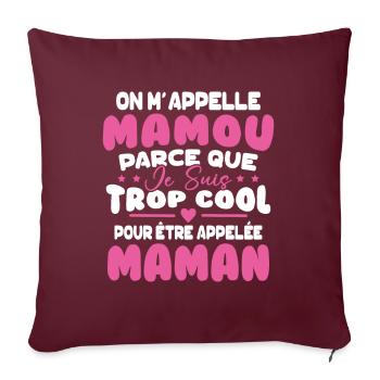 On M'appelle Mamou Parce que chui Trop Cool Maman - Housse de coussin décorative 45 x 45 cm - bordeaux - Devant